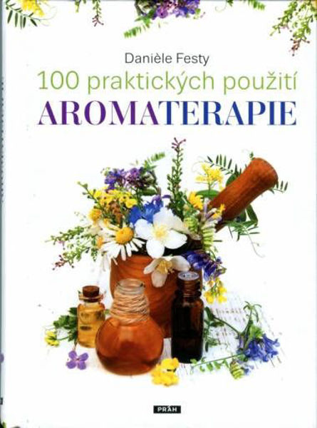Obrázek 100 praktických použití aromaterapie Danièle Festy